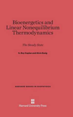 Bioenergetics and Linear Nonequilibrium Thermodynamics de S. Roy Caplan