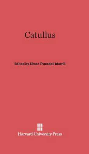 Catullus de Elmer Truesdell Merrill