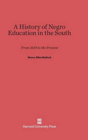 A History of Negro Education in the South de Henry Allen Bullock