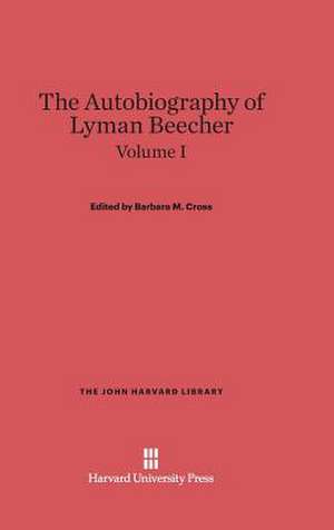 Cross, Barbara M.: The Autobiography of Lyman Beecher. Volume I de Barbara M. Cross
