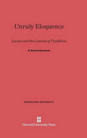 Unruly Eloquence de R. Bracht Branham