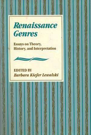 Renaissance Genres – Essays on Theory History & Interpretation de BK Lewalski