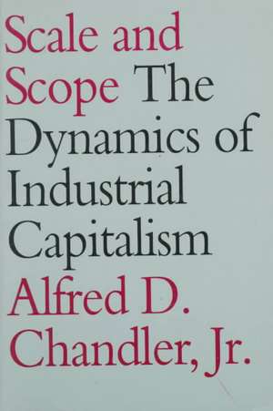 Scale & Scope – The Dynamics of Industrial Capitalism (Paper) de Alfred D. Chandler