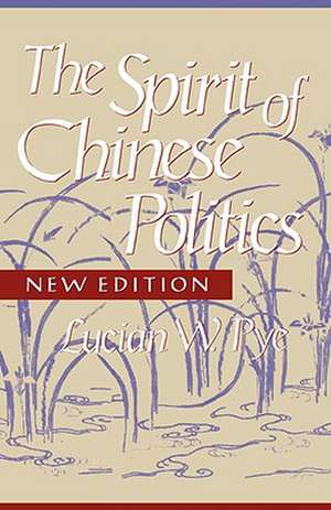 The Spirit of Chinese Politics new Ed de Lucian W. Pye