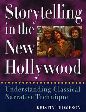 Storytelling in the New Hollywood – Understanding Classical Narrative Technique (Paper) de Kristin Thompson