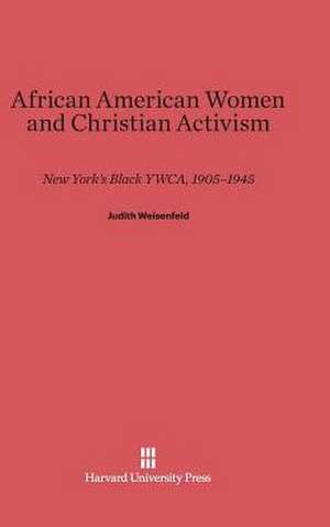 African American Women and Christian Activism de Judith Weisenfeld