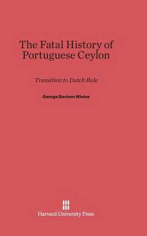 The Fatal History of Portuguese Ceylon de George Davison Winius