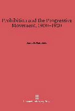 Prohibition and the Progressive Movement, 1900-1920 de James H. Timberlake