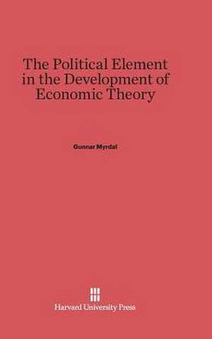 The Political Element in the Development of Economic Theory de Gunnar Myrdal