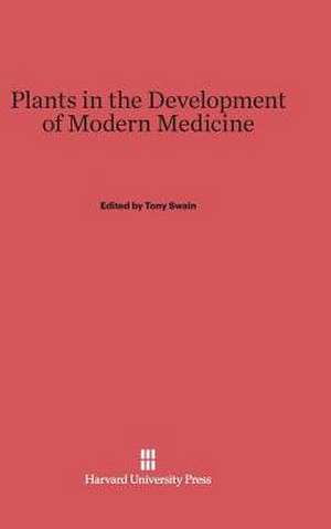 Plants in the Development of Modern Medicine de Tony Swain