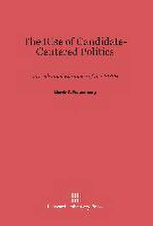 The Rise of Candidate-Centered Politics de Martin P. Wattenberg