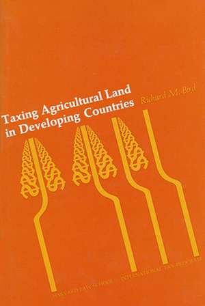 Taxing Agricultural Land in Devoloping Countries de Richard M. Bird