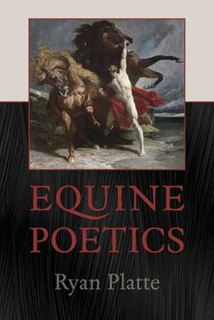 Equine Poetics de Ryan Platte