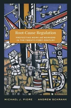 Root–Cause Regulation – Protecting Work and Workers in the Twenty–First Century de Michael J. Piore