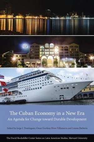 The Cuban Economy in a New Era – An Agenda for Change toward Durable Development de Jorge I. Domínguez