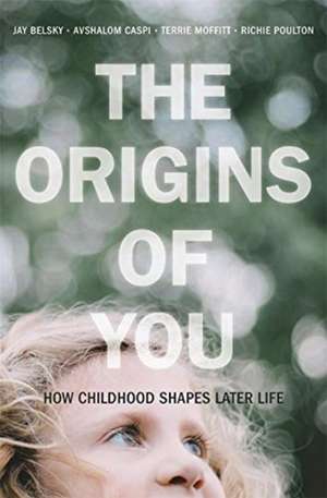 The Origins of You – How Childhood Shapes Later Life de Jay Belsky