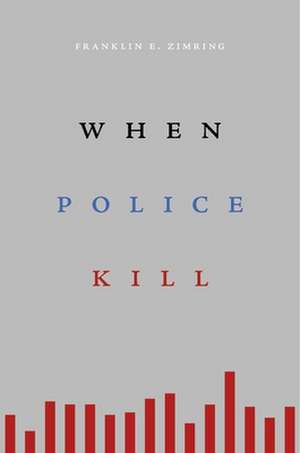 When Police Kill de Franklin E. Zimring