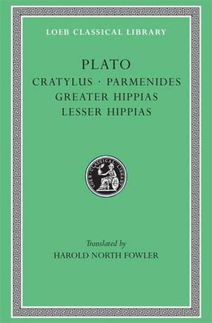 Cratylus. Parmenides. Greater Hippias. Lesser Hippias de Plato Plato