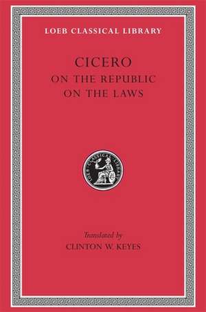 On the Republic. On the Laws Legibus L213 V16 (Trans. Keyes)(Latin) de Cicero Cicero