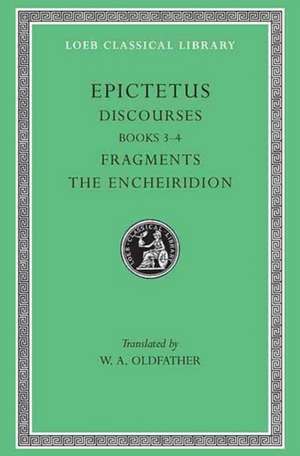 Discourses, Books 3–4. Fragments. The Encheiridion Encheiridion L218 V 2 (Trans. Oldfather)(Greek) de Epictetus Epictetus