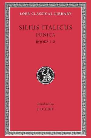 Punica, Volume I – Books 1–8 de Silius Italicus Silius Italicus