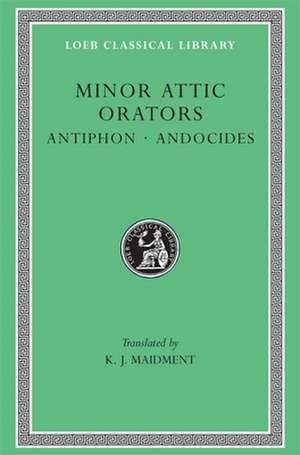 Minor Attic Orators, Volume I: Antiphon. Andocides (Greek) de K. J. Maidment