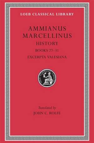 History, Volume III – Books 27–31. Excerpta Valesiana de Ammianus Marcel Ammianus Marcel