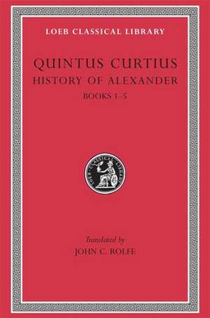 History of Alexander, Volume I – Books 1–5 (Trans. Rolfe)(Latin) de Quintus Curtius Quintus Curtius