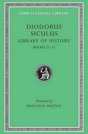 Library of History, Volume XI – Fragments of Books 21–32 de Diodorus Siculu Diodorus Siculu