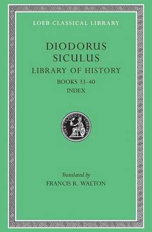 Library of History, Volume XII – Fragments of Books 33–40 de Diodorus Siculu Diodorus Siculu