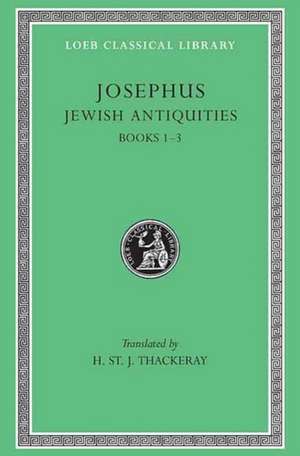 Jewish Antiquities, Volume I – Books 1–3 (see also L490/281/326/365/489/410/433/456) (Trans. Thackeray)(Greek) de Josephus Josephus