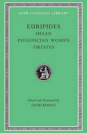 Helen. Phoenician Women. Orestes (Trans. Kovacs)(Greek) de Euripides Euripides