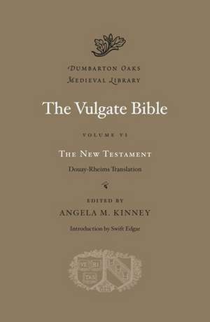 The Vulgate Bible, Volume VI: The New Testament – Douay–Rheims Translation de Angela M. Kinney