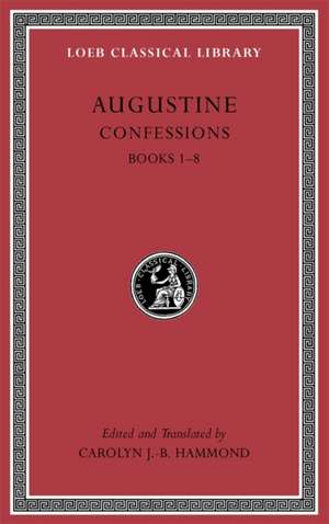 Confessions, Volume I – Books 1–8 de Augustine Augustine