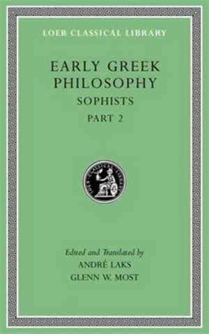 Early Greek Philosophy, Volume IX – Sophists, Part 2 L532 de André Laks