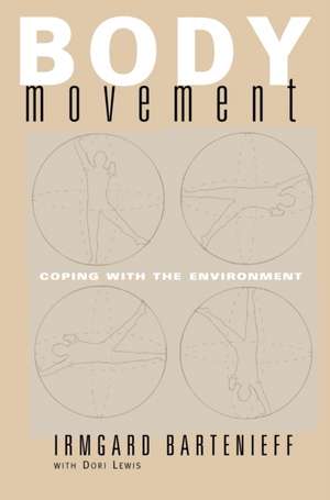 Body Movement: Coping with the Environment de Irmgard Bartenieff