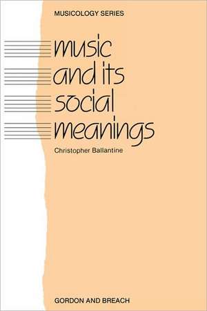 Music and Its Social Meanings de Christopher Ballantine