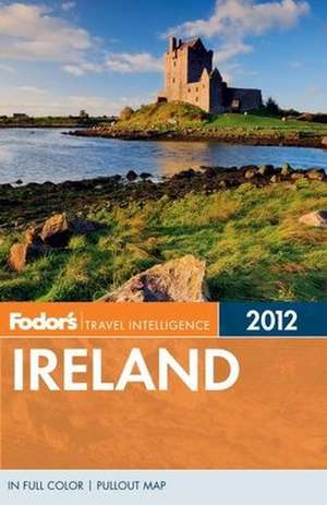 Fodor's Ireland 2012 de Fodor Travel Publications