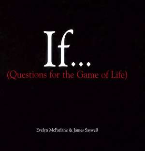 If...: (Questions for the Game of Life) de Evelyn McFarlane