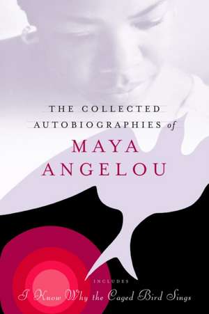 The Collected Autobiographies of Maya Angelou de Maya Angelou