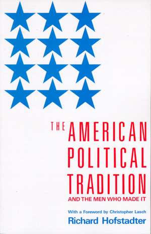 The American Political Tradition: And the Men Who Made It de Richard Hofstadter