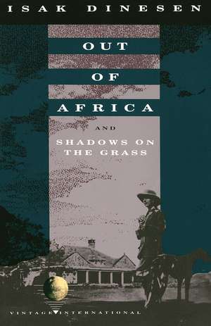 Out of Africa: And Shadows on the Grass de Isak Dinesen