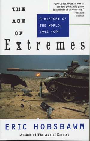 The Age of Extremes: A History of the World, 1914-1991 de Eric J. Hobsbawm