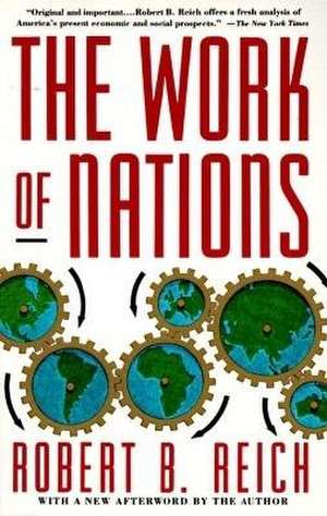 The Work of Nations: Preparing Ourselves for 21st Century Capitalis de Robert B. Reich