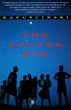 The Soccer War de Ryszard Kapuscinski