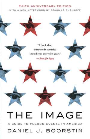 The Image: A Guide to Pseudo-Events in America de Daniel J. Boorstin