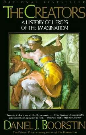 The Creators: A History of Heroes of the Imagination de Daniel J. Boorstin