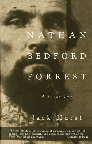 Nathan Bedford Forrest: A Biography de Jack Hurst