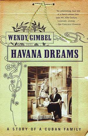 Havana Dreams: A Story of a Cuban Family de Wendy Gimbel