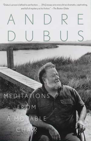 Meditations from a Movable Chair: Essays de Andre Dubus